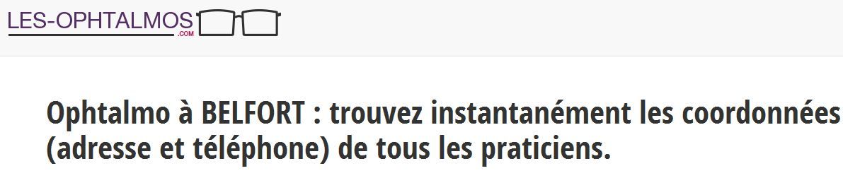 Retrouvez sur les-ophtalmos.com les contacts et les adresses des ophtalmos à Belfort